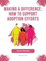 Making a Difference- How to Support Adoption Efforts