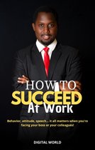 How to succeed at work