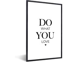Fotolijst inclusief poster - Posterlijst tekst - Zwarte lijst 40x60 - Fotokader quote - Picture frame do what you love - Wissellijst posterframe - Photo frame - Posters zwart wit - Fotolijstje slaapkamer accessoires - Decoratie woonkamer