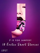 The Erotic Alphabet 10 - J is for Jawfest - 10 Erotic Short Stories
