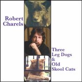 Robert Charels - Three Leg Dogs & Old Skool Cats (CD)