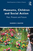 Global Perspectives on Children in Museums- Museums, Children and Social Action