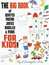 The BIG BOOK of Quotes, Poems, Jokes, Riddles & Puns FOR KIDS!