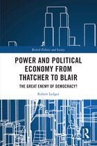 British Politics and Society- Power and Political Economy from Thatcher to Blair