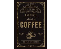 The Curious Barista's Guide to Coffee
