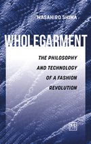 Wholegarment: The Philosophy and Technology of a Fashion Revolution