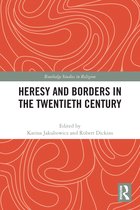 Routledge Studies in Religion- Heresy and Borders in the Twentieth Century