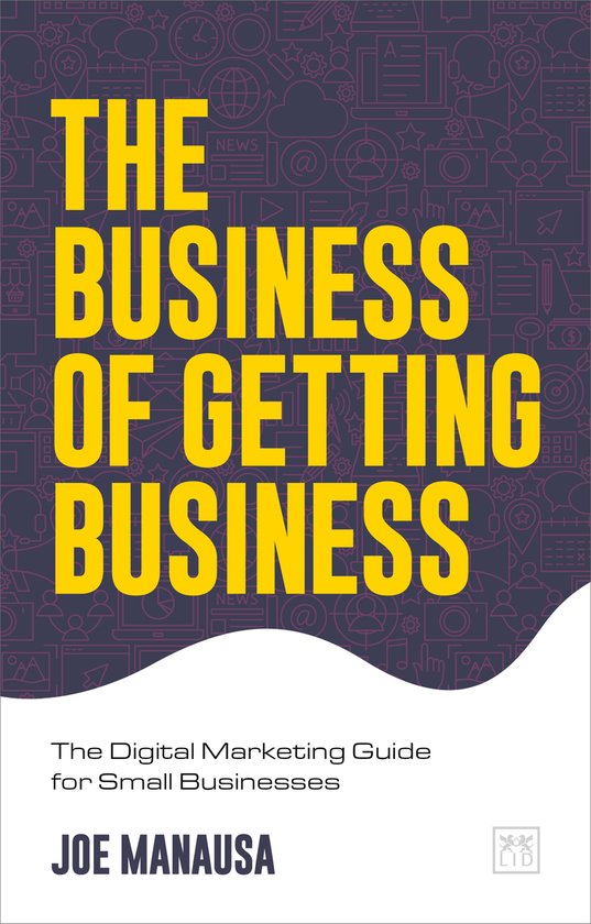 The Business of Getting Business: The Digital Marketing Guid ... - cover