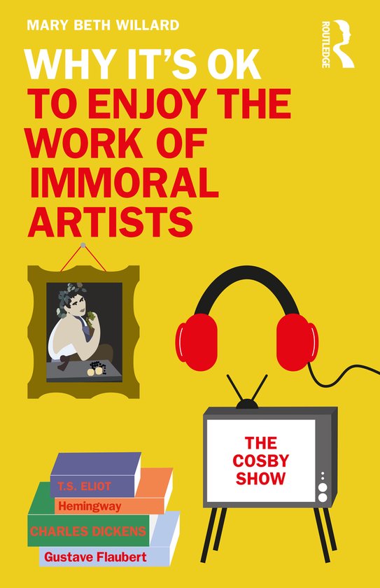Why It's OK to Enjoy the Work of Immoral Artists - cover