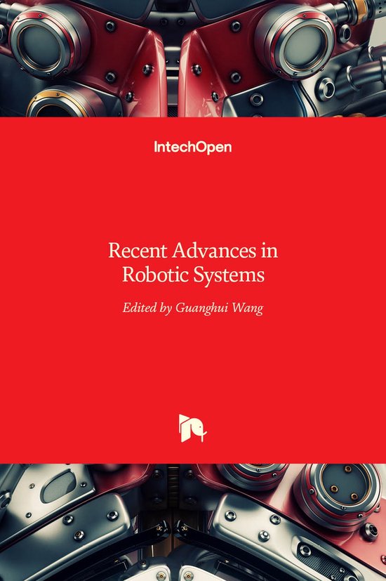Recent Advances in Robotic Systems | 9789535125709 | Guanghui Wang ...