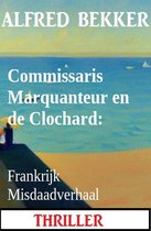 Commissaris Marquanteur en de Clochard: Frankrijk Misdaadverhaal
