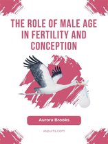 The Role of Male Age in Fertility and Conception