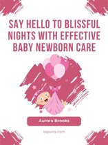 Say Hello to Blissful Nights with Effective Baby Newborn Care