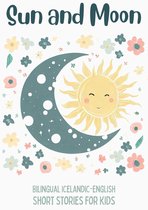 Sun and Moon: Bilingual Icelandic-English Short Stories for Kids