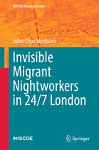 IMISCOE Research Series - Invisible Migrant Nightworkers in 24/7 London