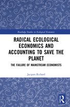 Routledge Studies in Ecological Economics- Radical Ecological Economics and Accounting to Save the Planet