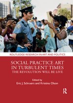 Routledge Research in Art and Politics- Social Practice Art in Turbulent Times