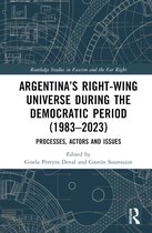 Routledge Studies in Fascism and the Far Right- Argentina’s Right-Wing Universe During the Democratic Period (1983–2023)