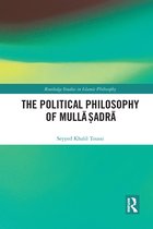 Routledge Studies in Islamic Philosophy-The Political Philosophy of Mullā Ṣadrā