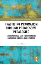 Studies in Curriculum Theory Series- Practicing Pragmatism through Progressive Pedagogies