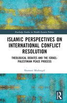 Routledge Studies in Middle Eastern Politics- Islamic Perspectives on International Conflict Resolution