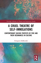 Routledge Advances in Theatre & Performance Studies-A Cruel Theatre of Self-Immolations