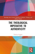 Routledge New Critical Thinking in Religion, Theology and Biblical Studies-The Theological Imperative to Authenticity