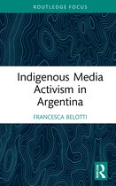 Media and Communication Activism- Indigenous Media Activism in Argentina