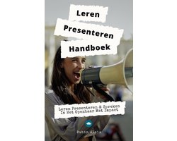 Leren Presenteren & Spreken In Het Openbaar Met Impact - Deze Vaardigheden Kun Je Leren - Het Boek Met Alle Presentatie-Geheimen