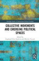 Routledge Studies in International Political Sociology- Collective Movements and Emerging Political Spaces