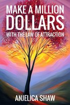 Make a Million Dollars with The Law of Attraction: Manifest Financial Abundance