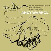 Andy Warhol - Before Brillo Box Or Banana