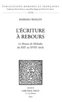 Publications Romanes et Françaises - L'Écriture à rebours. Le Roman de Meliadus du XIIIe au XVIIIe siècle.