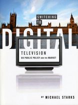Switching to Digitl Television - UK Public Policy and the Market