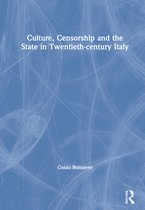 Culture, Censorship And The State In Twentieth-Century Italy