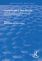 Routledge Revivals- Young People in Risk Society: The Restructuring of Youth Identities and Transitions in Late Modernity