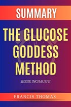 Self-Development Summaries 1 - Summary of The Glucose Goddess Method by Jessie Inchauspe
