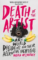 Death of the Artist Art World Dissidents and Their Alternative Identities