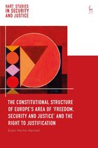 Hart Studies in Security and Justice-The Constitutional Structure of Europe’s Area of ‘Freedom, Security and Justice’ and the Right to Justification
