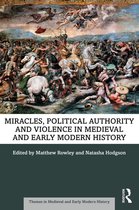 Themes in Medieval and Early Modern History- Miracles, Political Authority and Violence in Medieval and Early Modern History