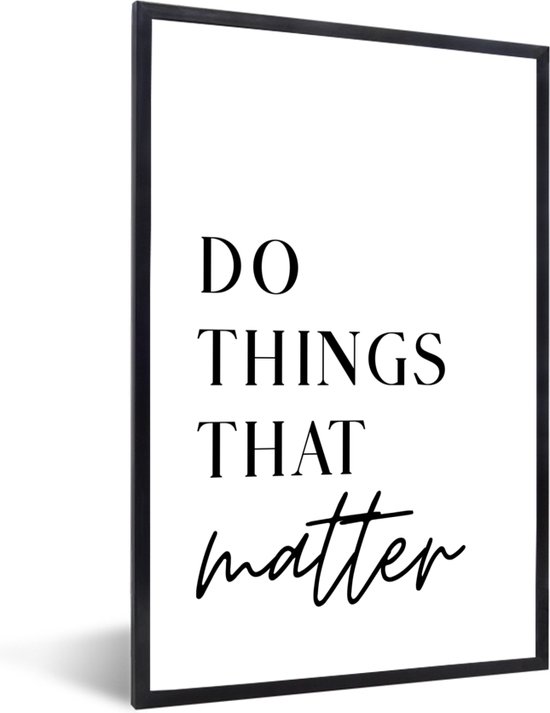 FrameYourWall® - Fotolijst met poster 20x30 - Quotes - Do things that matter - Motivatie - Wit - Fotokader van hout - Kaders en lijsten - Houten fotolijstje - Wissellijst voor muurposter - Picture en photo frame - Posterlijst - Fotohouder