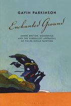 Enchanted Ground Andr Breton, Modernism and the Surrealist Appraisal of FindeSicle Painting