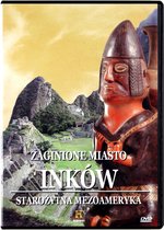 Tajemnice starożytnych cywilizacji : Zaginione Miasto Inków [DVD]