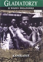Gladiatorzy II Wojny Światowej: Kamikadze [DVD] (BBC)