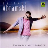 Bartosz Abramski: Tylko dla mnie zatańcz [CD]