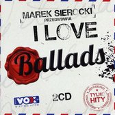 Marek Sierocki Przedstawia: I love Ballads [2CD]