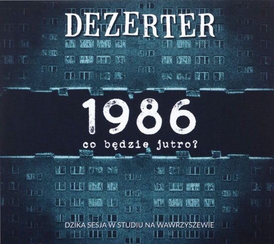 Dezerter: 1986 Co będzie jutro? [CD]