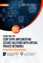 Exam: 300-730 CCNP SVPN: Implementing Secure Solutions with Virtual Private Networks +250 Exam Practice Questions with Detailed Explanations and Reference Links: First Edition - 2023