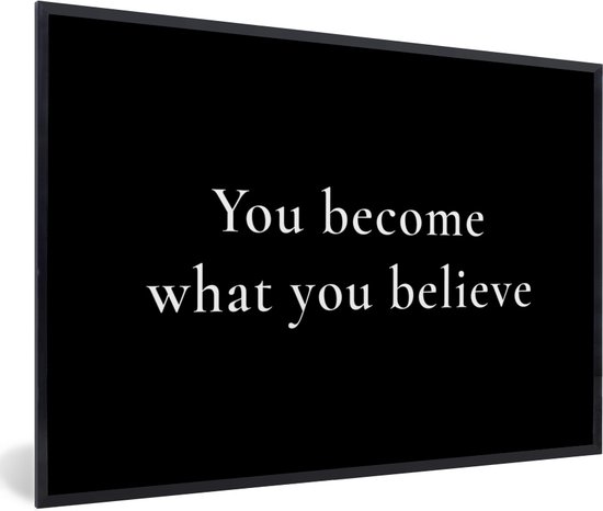 Cadre photo avec poster - Citations - Proverbes - On devient ce que l'on croit - 90 x 60 cm - Cadre pour poster