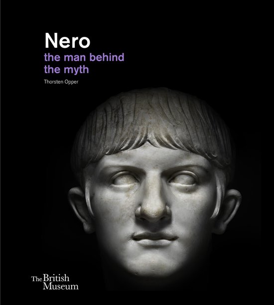 Boekcover met een buste van de Romeinse keizer Nero. Tekst: Nero the man behind the myth. Thorsten Opper. The British Museum.